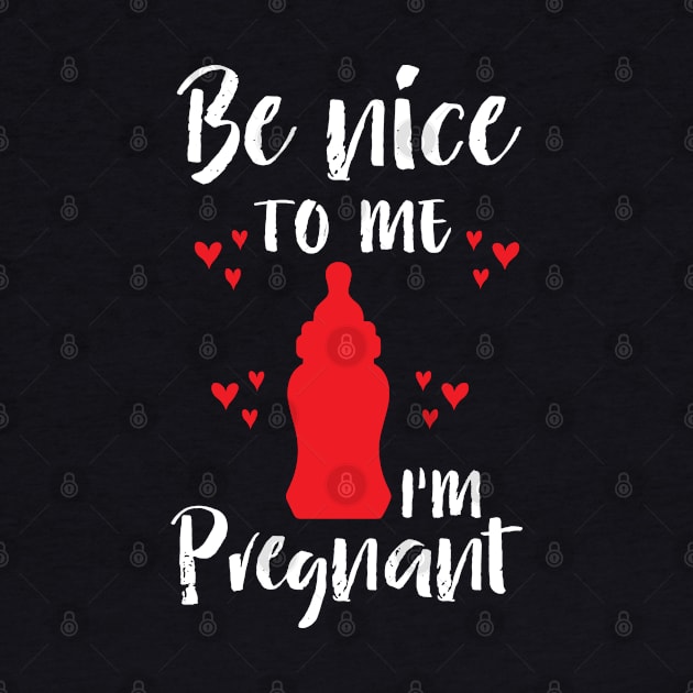 Be Nice To Me I M Pregnant by Peco-Designs